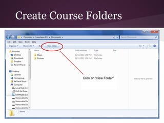 Create Course Folders




             Click on "New Folder"
 
