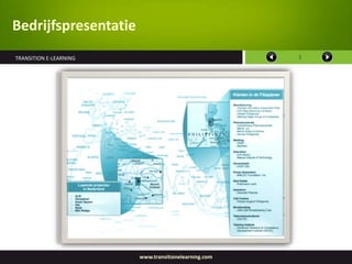 Bedrijfspresentatie
TRANSITION E-LEARNING                                 2




                        www.transitionelearning.com
 