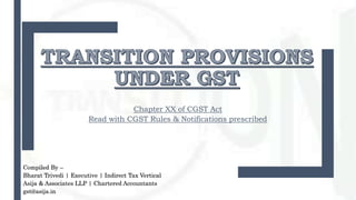 Chapter XX of CGST Act
Read with CGST Rules & Notifications prescribed
Compiled By –
Bharat Trivedi | Executive | Indirect Tax Vertical
Asija & Associates LLP | Chartered Accountants
gst@asija.in
 
