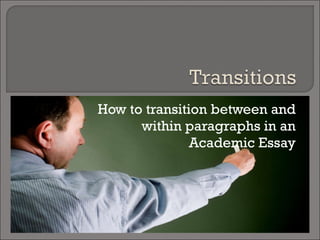 How to transition between and within paragraphs in an Academic Essay 