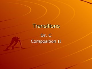 Transitions Dr. C Composition II 