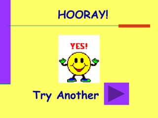 HOORAY!
Try Another
 
