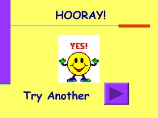 HOORAY!
Try Another
 