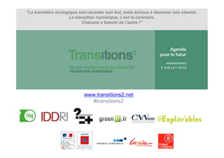 "La transition écologique sait raconter son but, mais échoue à dessiner son chemin.
La transition numérique, c est le contraire.
Chacune a besoin de l autre !"
www.transitions2.net
#transitions2
 