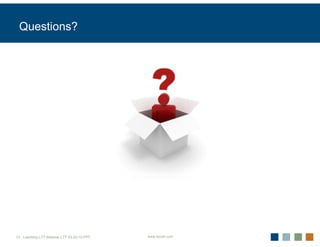 Questions?




13 Leadrshp.LTT.Webinar LTT 03-22-10.PPT   www.forum.com
 