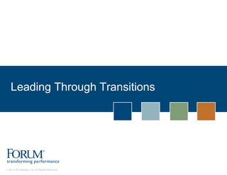 Leading Through Transitions




© 2010 IIR Holdings, Ltd. All Rights Reserved.
 
