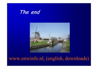 The end




www.enwinfo.nl, (english, downloads)
 