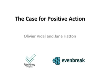 The Case for Positive Action
Olivier Vidal and Jane Hatton
 