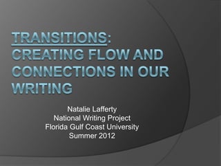 Natalie Lafferty
   National Writing Project
Florida Gulf Coast University
        Summer 2012
 