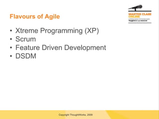 Flavours of Agile Xtreme Programming (XP) Scrum Feature Driven Development DSDM 