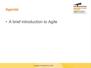 Agenda A brief introduction to Agile 