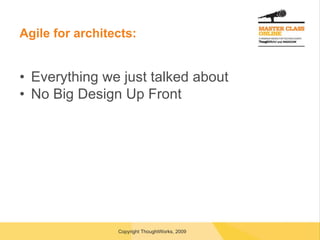 Agile for architects: Everything we just talked about No Big Design Up Front 