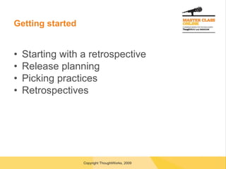 Getting started Starting with a retrospective Release planning Picking practices Retrospectives 