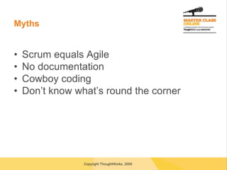 Myths Scrum equals Agile No documentation Cowboy coding Don’t know what’s round the corner 