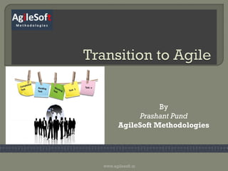 By
            Prashant Pund
       AgileSoft Methodologies




www.agilesoft.in
 