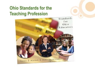 Ohio Standards for the
Teaching Profession
 