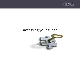 Accessing your super
 