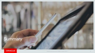 Copyright © 2014 Oracle and/or its affiliates. All rights reserved. | 56
Summary
 