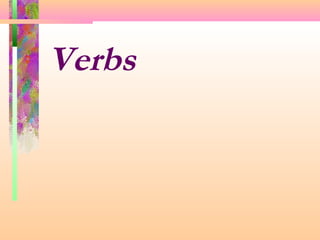 Verbs
 