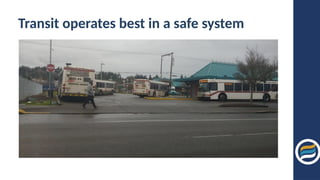 Transit operates best in a safe system
 