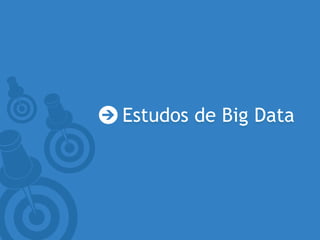 Estudos de Big Data
 