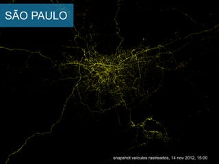 SÃO PAULO
snapshot veículos rastreados, 14 nov 2012, 15:00
 