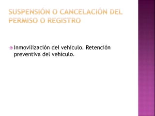 Inmovilización del vehículo. Retención
preventiva del vehículo.
 
