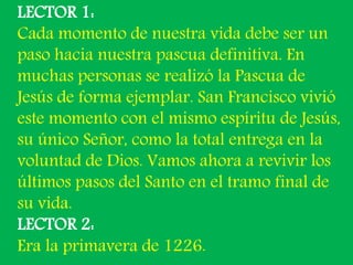 LECTOR 1: 
Cada momento de nuestra vida debe ser un 
paso hacia nuestra pascua definitiva. En 
muchas personas se realizó ...