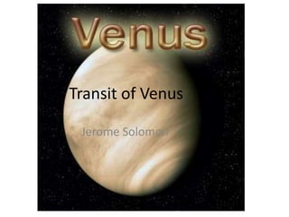Transit of Venus
Jerome Solomon
 