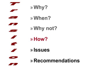 »Why?
»When?
»Why not?
»How?
»Issues
»Recommendations
 