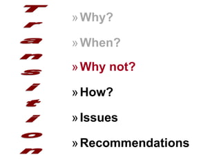 »Why?
»When?
»Why not?
»How?
»Issues
»Recommendations
 