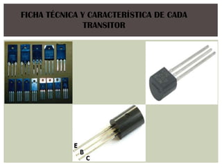 FICHA TÉCNICA Y CARACTERÍSTICA DE CADA
               TRANSITOR
 