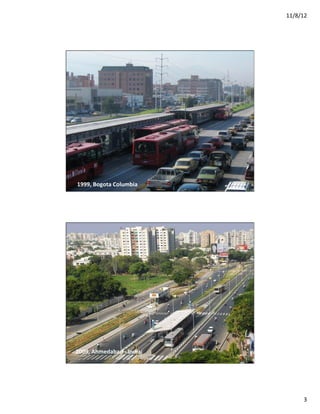 11/8/12	
  




1999,	
  Bogota	
  Columbia	
  




2009,	
  Ahmedabad	
  -­‐	
  India	
  
                                         6	
  




                                                         3	
  
 