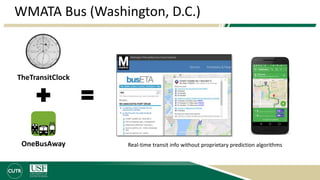 WMATA Bus (Washington, D.C.)
TheTransitClock
Real-time transit info without proprietary prediction algorithmsOneBusAway
 