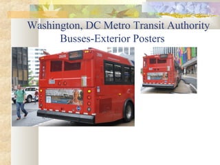 Washington, DC Metro Transit Authority
Busses-Exterior Posters

 