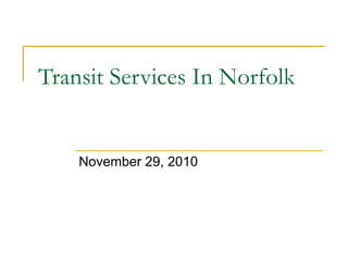 Transit Services In Norfolk
November 29, 2010
 