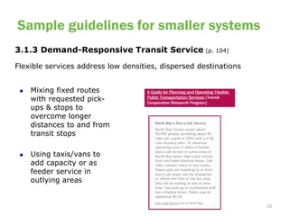 Sample guidelines for smaller systems
3.1.3 Demand-Responsive Transit Service (p. 104)
Flexible services address low densi...