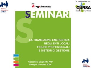 Alessandra Cavalletti, PhD
Bologna 20 marzo 2014
 