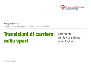 Margherita Sassi
psicologo-psicoterapeuta cognitivo comportamentale
Transizioni di carriera
nello sport
Strumenti
per la consulenza
psicologica
06 ottobre 2023
 