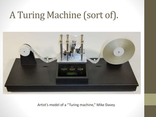 A Turing Machine (sort of).
Artist’s model of a “Turing machine,” Mike Davey
 