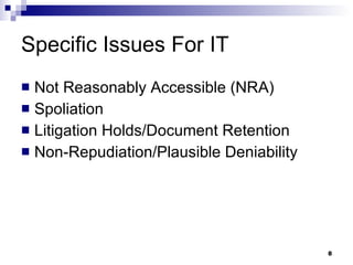 Specific Issues For IT Not Reasonably Accessible (NRA) Spoliation Litigation Holds/Document Retention Non-Repudiation/Plausible Deniability 