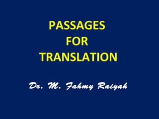 PASSAGES
FOR
TRANSLATION
Dr. M. Fahmy Raiyah
 