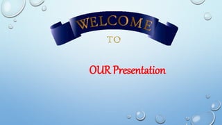 OUR Presentation
 