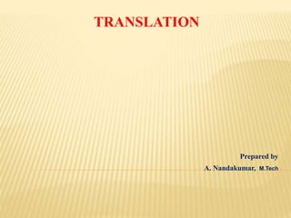 TRANSLATION
Prepared by
A. Nandakumar, M.Tech
 
