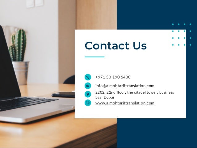 +971 50 190 6400
info@almohtariftranslation.com
www.almohtariftranslation.com
2202, 22nd floor, the citadel tower, business
bay, Dubai
Contact Us
 