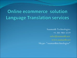 Saamarth Technologies +1 201 984 3219 [email_address]   www.saamarth.net Skype- “saamarthtechnologies” 