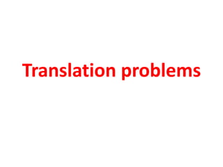 Translation problems
 