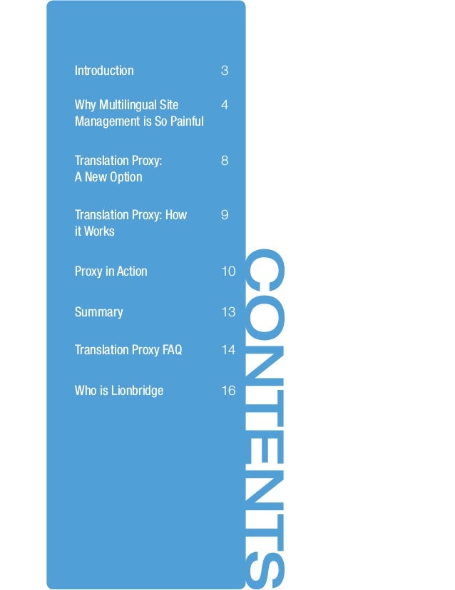 CONTENTS
Why Multilingual Site
Management is So Painful
Translation Proxy:
A New Option
Translation Proxy: How
it Works
Proxy in Action
Summary
Translation Proxy FAQ
Introduction 3
4
8
9
10
13
14
Who is Lionbridge 16
 