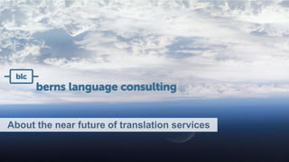 About the near future of translation services
 
