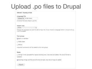 Upload .po ﬁles to Drupal
 